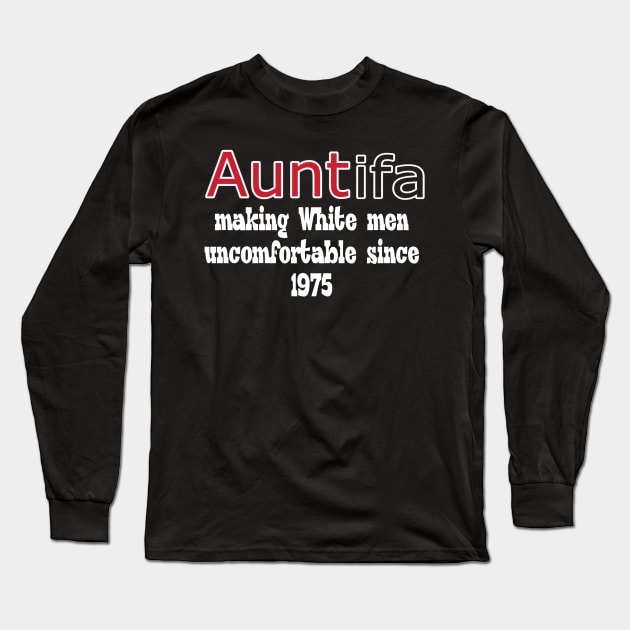 Auntifa Making White Men Uncomfortable Since 1975 - No Peace For Fascists - Double-sided Long Sleeve T-Shirt by SubversiveWare